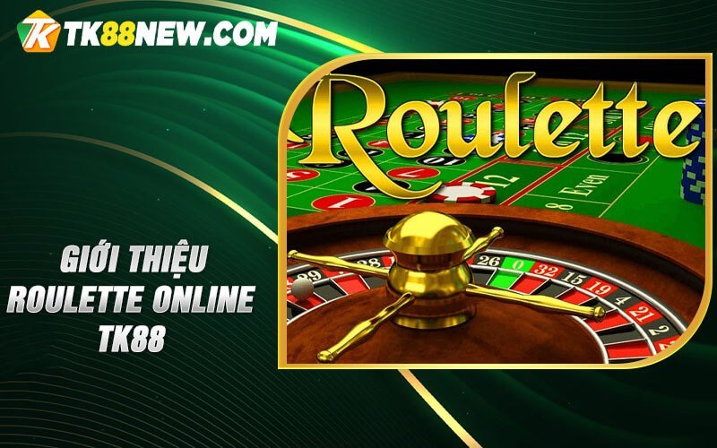 Giới thiệu Roulette online TK88